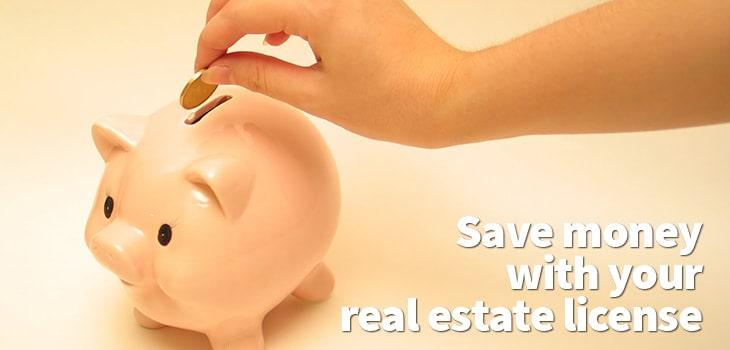 Save money with realtor license.